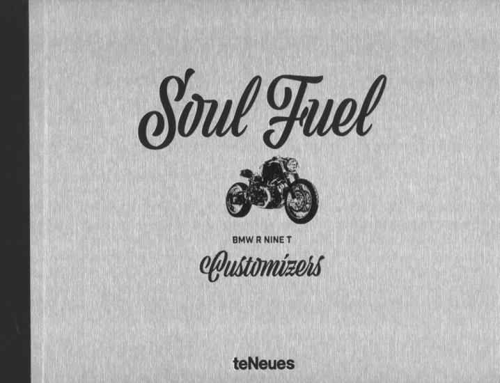 Soul fuel, BMW R nine T customizers. Ediz. illustrata