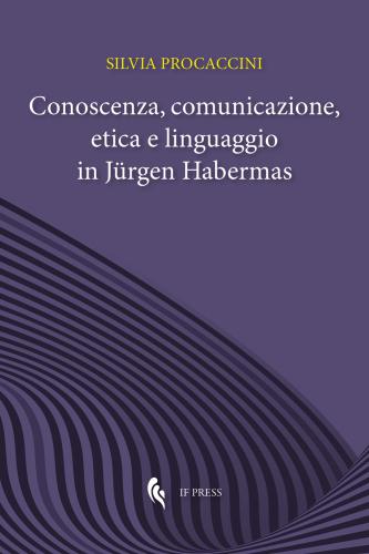 Conoscenza, Comunicazione, Etica E Linguaggio In Jrgen Habermas