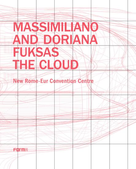 Massimiliano and Doriana Fuksas. The Cloud. New Rome-Eur Convention Centre