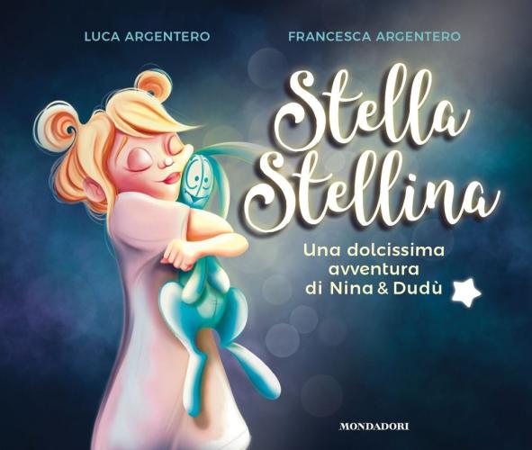 Stella Stellina. Una Dolcissima Avventura Di Nina & Dudù. Ediz. A Colori