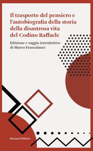 Il Trasporto Del Pensiero E L'autobiografia Della Storia Della Disastrosa Vita Del Codino Raffaele