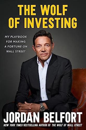 The Wolf Of Investing: My Playbook For Making A Fortune On Wall Street