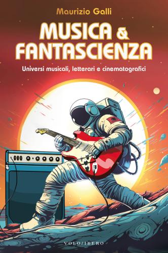 Musica & Fantascienza. Universi Musicali, Letterari E Cinematografici