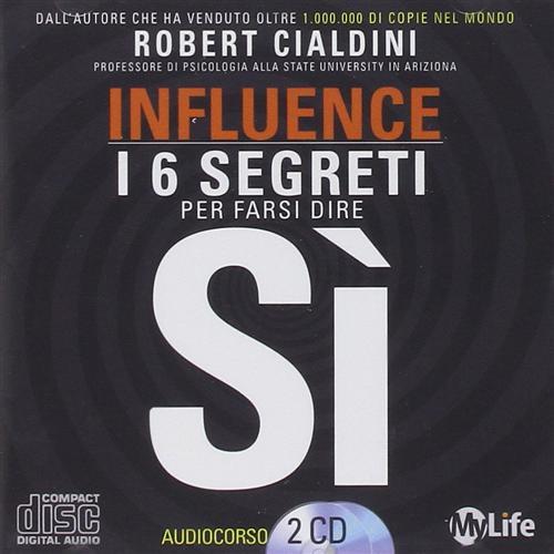 Influence. Come Spingere Gli Altri A Dire Di S. Audiolibro. 2 Cd Audio