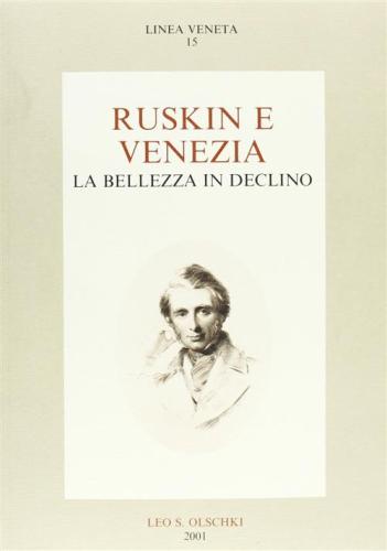 Ruskin E Venezia. La Bellezza In Declino