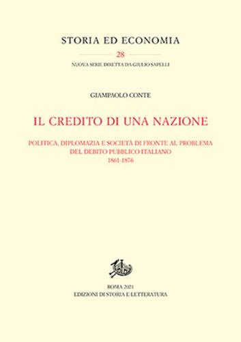 Il Credito Di Una Nazione. Politica, Diplomazia E Societ Di Fronte Al Problema Del Debito Pubblico Italiano 1861-1876