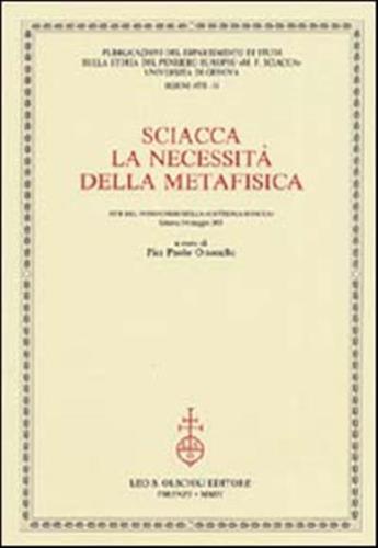 Sciacca. La Necessit Della Metafisica. Atti Del 9 Corso Della cattedra Sciacca (genova, 5-6 Maggio 2003)