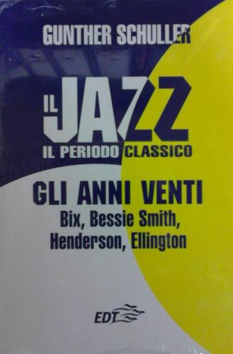 Il Jazz. Il Periodo Classico. Gli Anni Venti