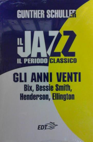 Il jazz. Il periodo classico. Gli anni Venti
