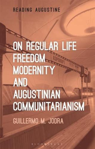 Professor Guillermo M. Jodra - On Regular Life, Freedom, Modernity, And Augustinian Communitarianism