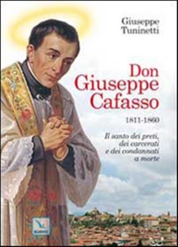 Don Giuseppe Cafasso (1811-1860). Il Santo Dei Preti, Dei Carcerati E Dei Condannati A Morte