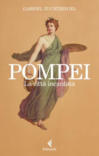 Pompei. La Citt Incantata