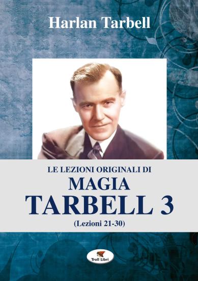 Le lezioni originali di magia Tarbell. Vol. 3