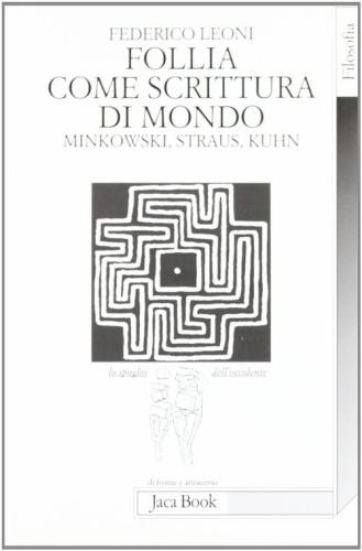 Follia Come Scrittura Di Mondo. Minkowski, Straus, Kuhn
