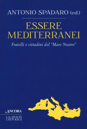 Essere mediterranei. Fratelli e cittadini del Mare Nostro