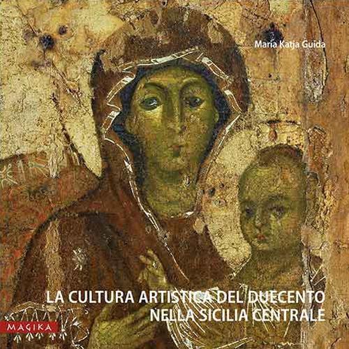 La cultura artistica del Duecento nella Sicilia centrale