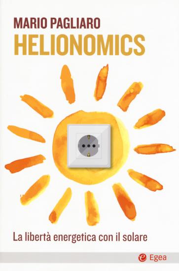 Helionomics. La libert energetica con il solare