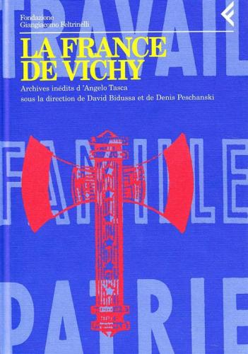 Annali Della Fondazione Giangiacomo Feltrinelli (1995). La France De Vichy. Archives Indits D'angelo Tasca