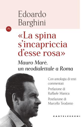 «la Spina S'incapriccia D'esse Rosa». Mauro Marè, Un Neodialettale A Roma