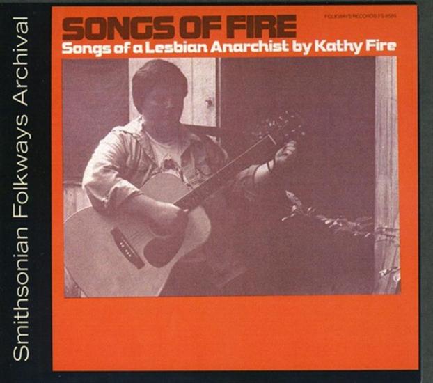 Songs Of Fire: Songs Of A Lesbian Anarchist