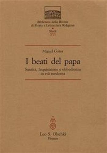 I Beati Del Papa. Santit, Inquisizione E Obbedienza In Et Moderna