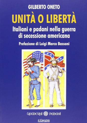 Unit O Libert. Italiani E Padani Nella Guerra Di Secessione Americana