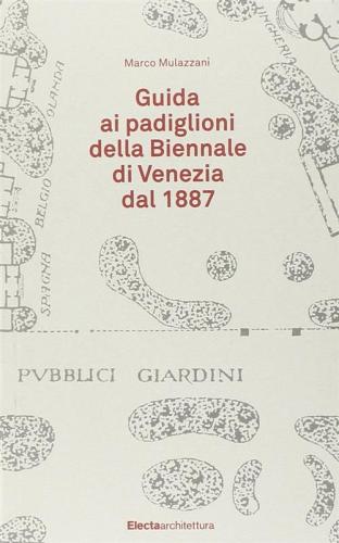 I Padiglioni Della Biennale Di Venezia. Ediz. Illustrata