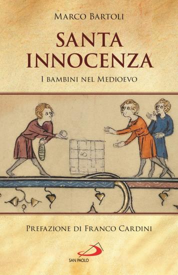 Santa innocenza. I bambini nel Medioevo