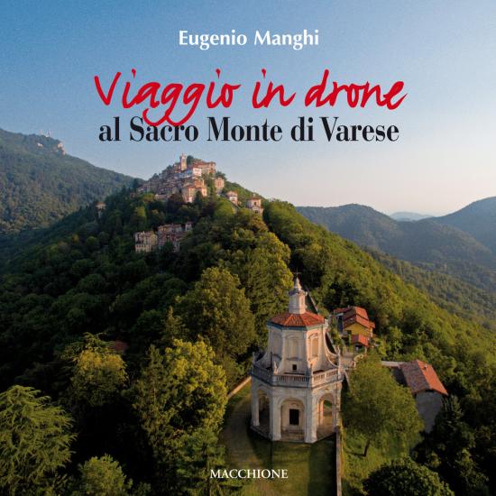 Viaggio in drone al Sacro Monte di Varese. Ediz. a colori