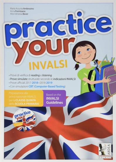 Practice your INVALSI 5 inglese. Per la Scuola elementare