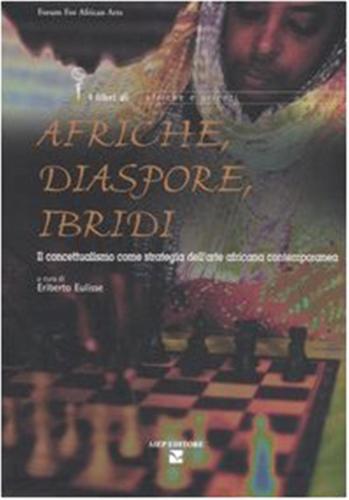 Afriche, Diaspore, Ibridi. Il Concettualismo Come Strategia Dell'arte Africana Contemporanea