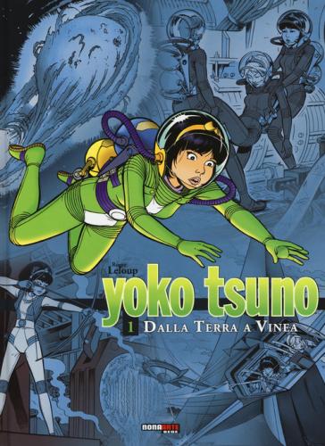 Dalla Terra A Vinea. Yoko Tsuno. L'integrale. Vol. 1