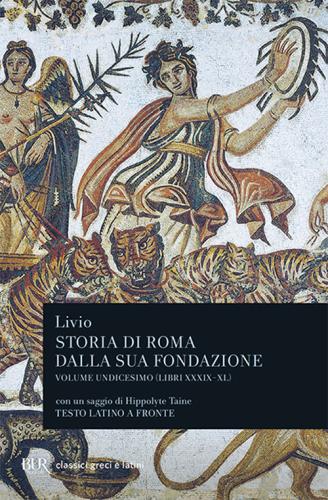 Storia Di Roma Dalla Sua Fondazione. Testo Latino A Fronte. Vol. 11