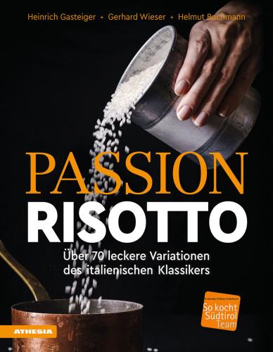 Passion Risotto. ber 70 Leckere Variationen Des Italienischen Klassikers