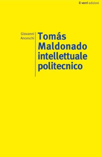Toms Maldonado. Intellettuale politecnico