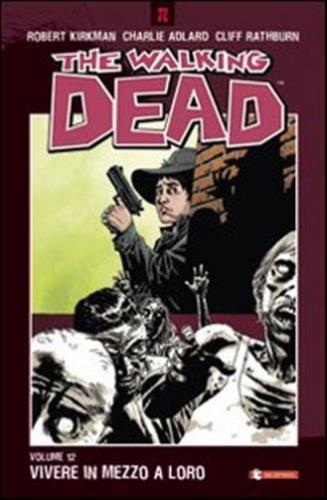 Vivere In Mezzo A Loro. The Walking Dead. Vol. 12