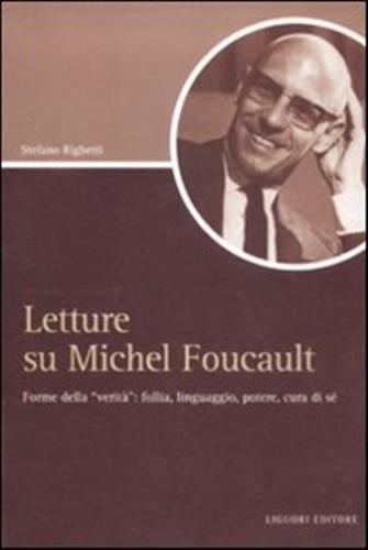 Letture Su Michel Foucault. Forme Della verit: Follia, Linguaggio, Potere, Cura Di S
