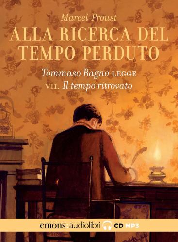 Alla Ricerca Del Tempo Perduto Letto Da Tommaso Ragno. Audiolibro. 2 Cd Audio Formato Mp3. Vol. 7