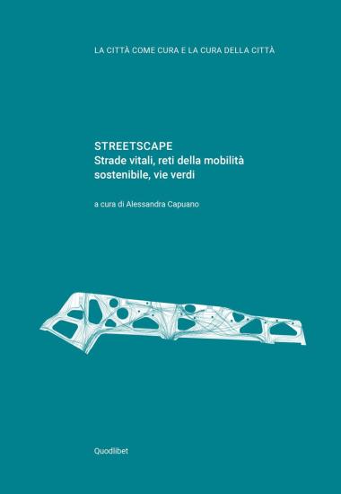 Streetscape. Strade vitali, reti della mobilit sostenibile, vie verdi