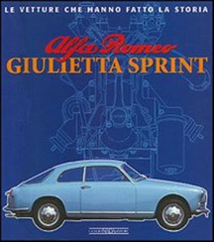 Alfa Romeo Giulietta Sprint. Ediz. Illustrata