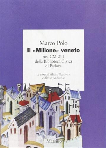 Il milione Veneto. Ms. Cm 211 Della Biblioteca Civica Di Padova