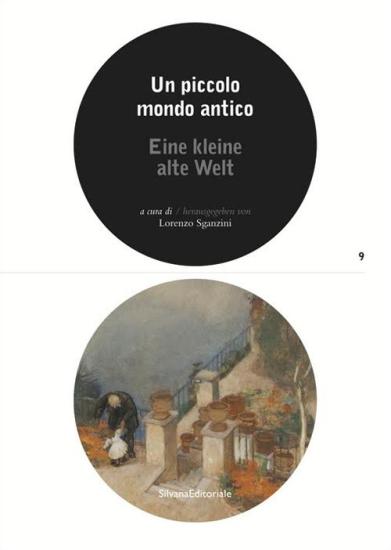 Un piccolo mondo antico. Catalogo della mostra (Lugano, 25 marzo-21 ottobre 2018). Ediz. italiana e tedesca