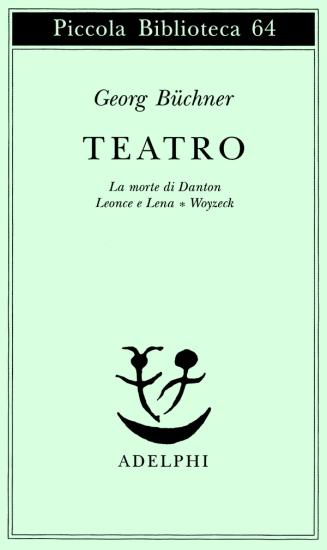 Teatro. La morte di Danton-Leonce e Lena-Woyzeck