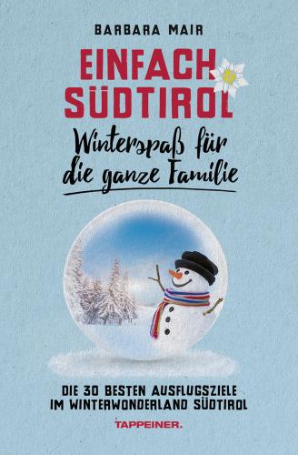 Einfach Sdtirol: Winterspa Fr Die Ganze Familie. Die 30 Besten Ausflugsziele Im Winterwonderland Sdtirol