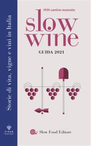 Slow Wine 2021. Storie Di Vita, Vigne, Vini In Italia