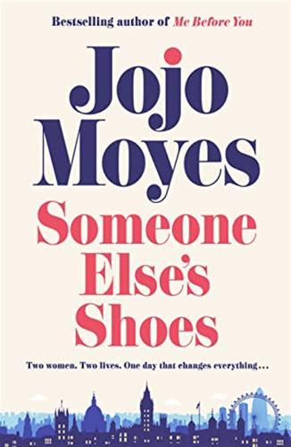 Someone Else’s Shoes: The No 1 Sunday Times Bestseller From The Author Of Me Before You And The Giver Of Stars