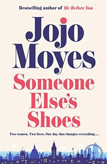 Someone Elses Shoes: The No 1 Sunday Times bestseller from the author of Me Before You and The Giver of Stars