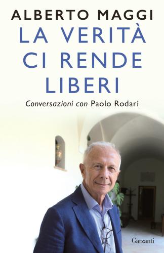 La Verit Ci Rende Liberi. Conversazioni Con Paolo Rodari