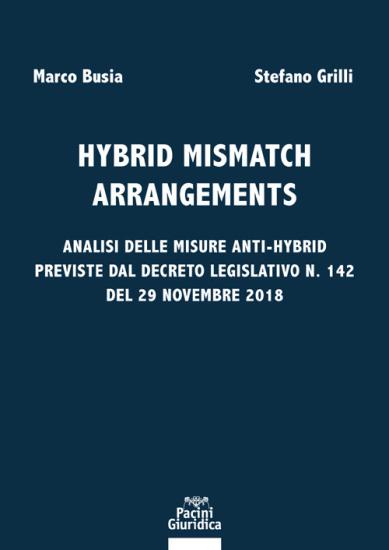 Hybrid mismatch arrangements. Analisi delle misure anti-hybrid previste dal Decreto Legislativo n. 142 del 29 novembre 2018