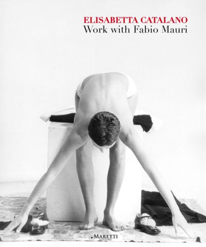 Elisabetta Catalano. Work With Fabio Mauri. Ediz. Illustrata
